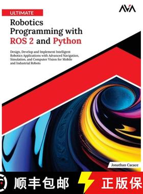 【3-4周达】Ultimate Robotics Programming with ROS 2 and Python: Design, Develop, and Implement Intell... [9789348107954]