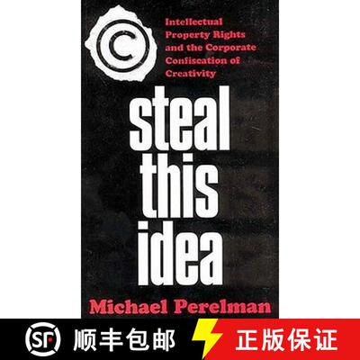 【3-4周达】Steal This Idea: Intellectual Property Rights and the Corporate Confiscation of Creativity [9781403967138]