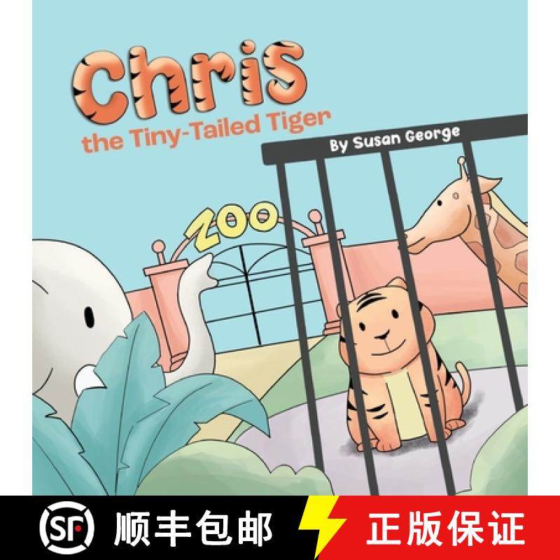 预订 Chris, the Tiny-Tailed Tiger: Inspired by my Husband's Second Grade Story-The Tiger That Was Lost [9781736192726]