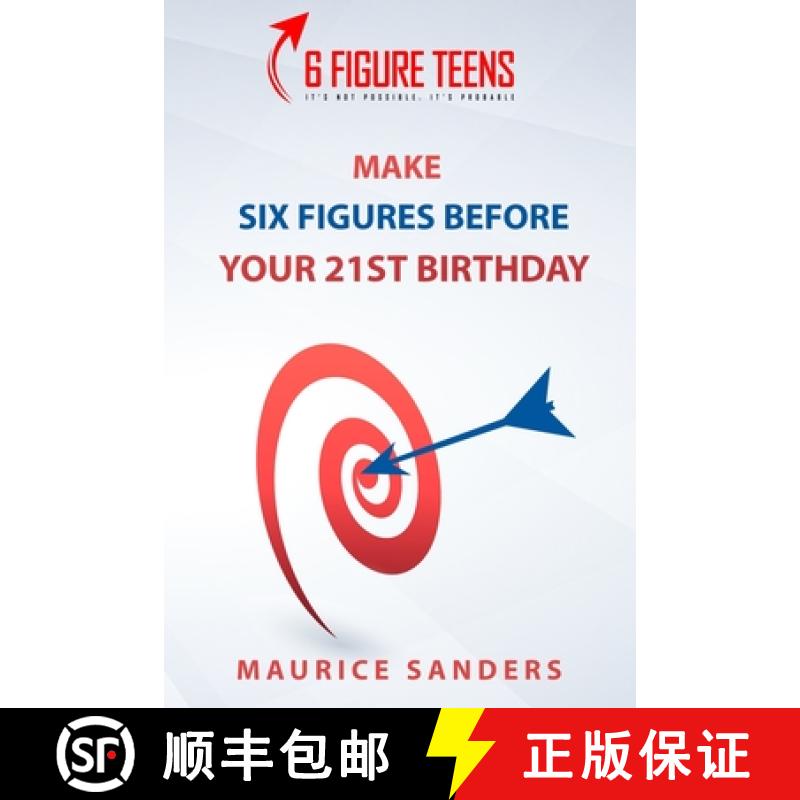 【3-4周达】6 Figure Teens: How To Make Six Figures Before Your 21st Birthday [9781952863165]