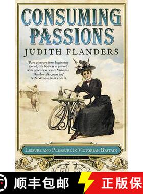 【3-4周达】Consuming Passions: Leisure and Pleasure in Victorian Britain. Judith Flanders [9780007172962]