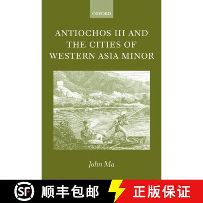 【3-4周达】Antiochos III and the Cities of Western Asia Minor: With New Preface and Addenda [9780199250516]