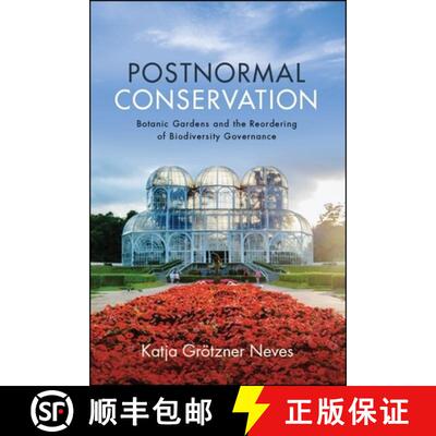 【3-4周达】Postnormal Conservation : Botanic Gardens and the Reordering of Biodiversity Governance [9781438474564]