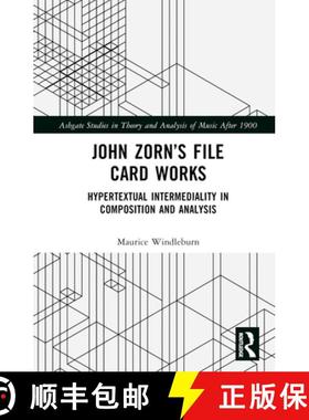 【3-4周达】John Zorn's File Card Works: Hypertextual Intermediality in Composition and Analysis [9781032341224]
