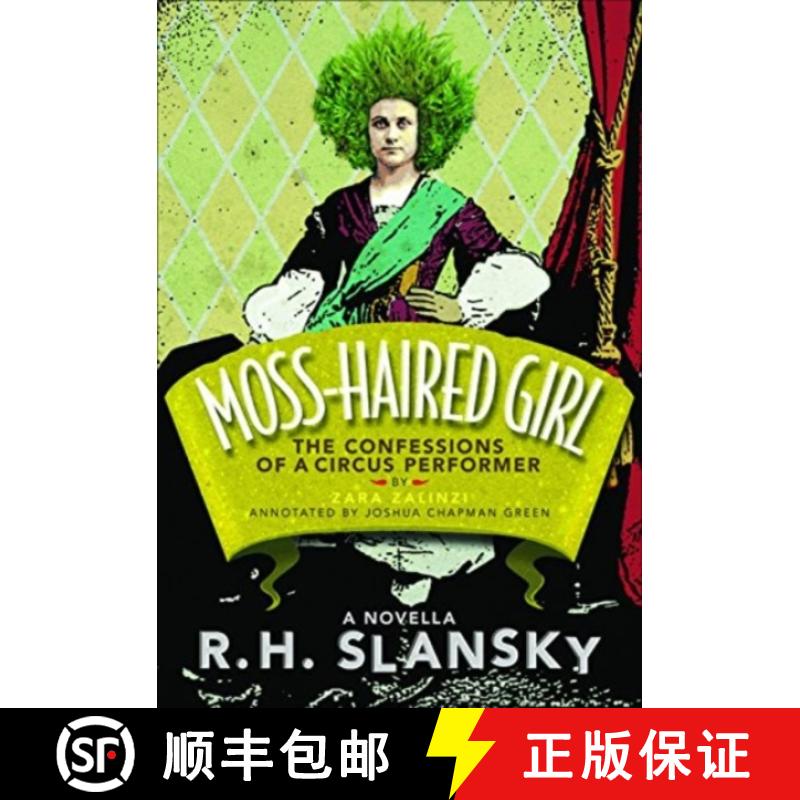 【2-3周达】Moss-Haired Girl: The Confessions of a Circus Performer: By Zara Zalinzi: Annotated by Jos... [9781772140026]
