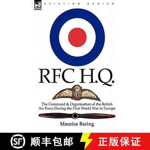 【3-4周达】R. F. C. H. Q.: the Command & Organisation of the British Air Force During the First World... [9780857060716]