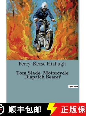 【3-4周达】Tom Slade, Motorcycle Dispatch Bearer: The Adventures of a Young Dispatch Rider in World W... [9791041953479]