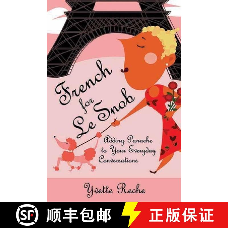 【3-4周达】French for Le Snob : Adding Panache to Your Everyday Conversations [9781595800039]