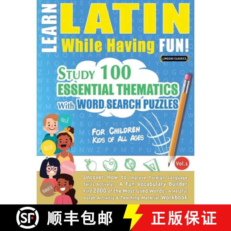 【3-4周达】Learn Latin While Having Fun! - For Children: KIDS OF ALL AGES - STUDY 100 ESSENTIAL THEMA... [9782491792367]