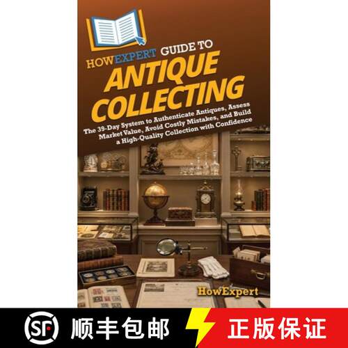 【3-4周达】精装 HowExpert Guide to Antique Collecting: The 39-Day System to Authenticate Antiques, As... [9798895733332]