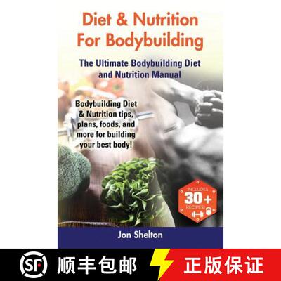 【3-4周达】Diet & Nutrition For Bodybuilding: Bodybuilding Diet & Nutrition tips, plans, foods, and m... [9781941070451]