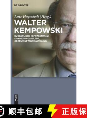 预订 Walter Kempowski: Burgerliche Reprasentanz - Erinnerungskultur - Gegenwartsbewaltigung [9783110214734]