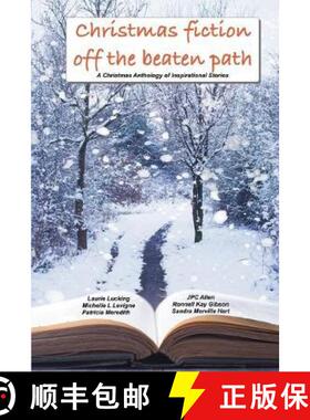 预订 Christmas Fiction Off the Beaten Path : A Christmas anthology of inspirational stories [9781949564723]