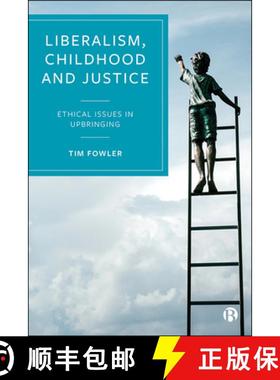 【3-4周达】Liberalism, Childhood and Justice: Ethical Issues in Upbringing [9781529201642]