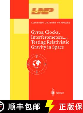 【3-4周达】Gyros, Clocks, Interferometers...: Testing Relativistic Gravity in Space [9783540412366]