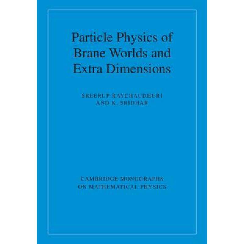 【4周达】Particle Physics of Brane Worlds and Extra Dimensions: - Particle Physics of Brane Worlds an... [9780521768566] 书籍/杂志/报纸 原版其它 原图主图