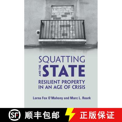 【3-4周达】Squatting and the State: Resilient Property in an Age of Crisis [9781108487740]