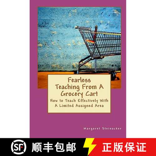 【3-4周达】Fearless Teaching From A Grocery Cart: How to Teach Effectively With A Limited Assigned Area [9780984134328]