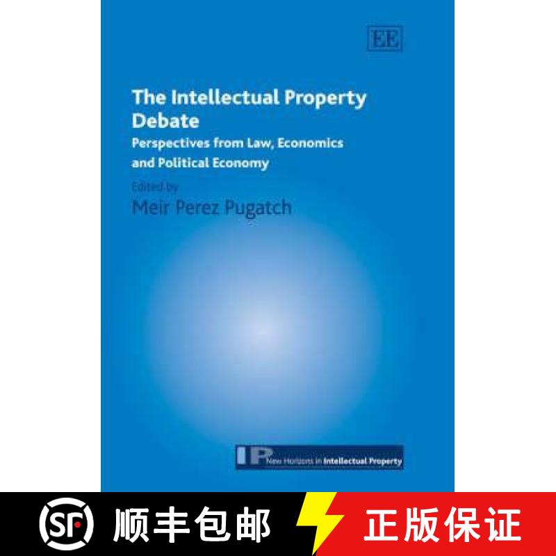 【3-4周达】The Intellectual Property Debate: Perspectives from Law, Economics and Political Economy: ... [9781845420383]