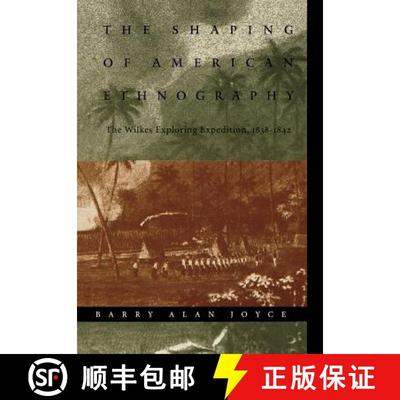 【3-4周达】The Shaping of American Ethnography – The Wilkes Exploring Expedition, 1838–1842 [9780803225916]