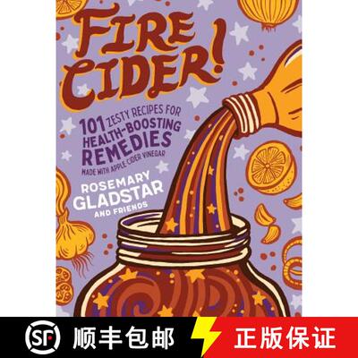【3-4周达】Fire Cider!: 101 Zesty Recipes for Health-Boosting Remedies Made with Apple Cider Vinegar:... [9781635861808]