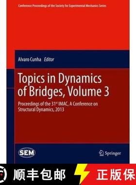【3-4周达】Topics in Dynamics of Bridges, Volume 3: Proceedings of the 31st IMAC, A Conference on Str... [9781461465188]