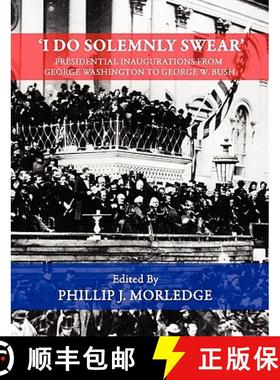 【3-4周达】'I Do Solemnly Swear' - Presidential Inaugurations From George Washington to George W. Bush [9780955976537]