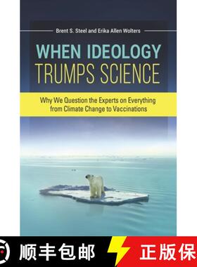 预订 When Ideology Trumps Science: Why We Question the Experts on Everything from Climate Change to V... [9781440849831]