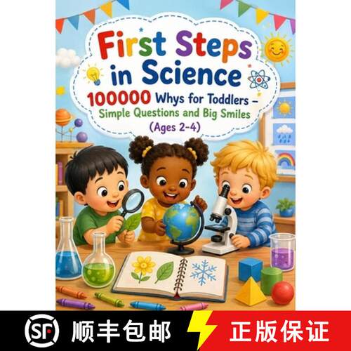【3-4周达】First Steps in Science: 100000 Whys for Toddlers - Simple Questions and Big Smiles (Ages 2-4) [9786304903810]