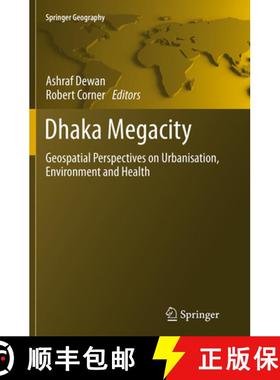 【3-4周达】Dhaka Megacity: Geospatial Perspectives on Urbanisation, Environment and Health [9789402400496]