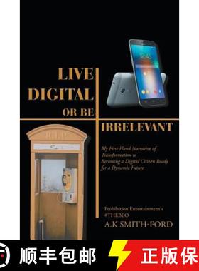 预订 Live Digital or Be Irrelevant: My Firsthand Narrative of Transformation to Becoming a Digital Ci... [9781982204358]