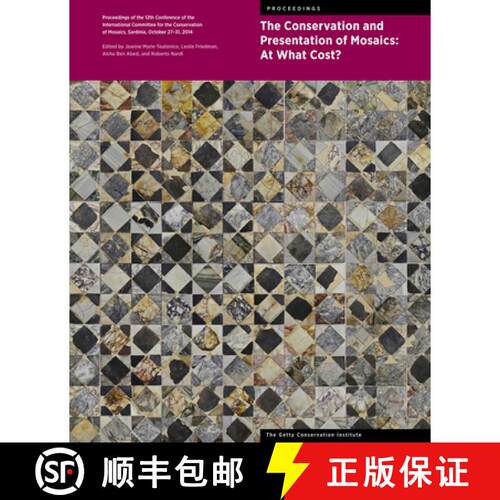 精装 The Conservation and Presentation of Mosaics: At What Cost? – Proceedings of the 12th Conferenc... [9781606065334]