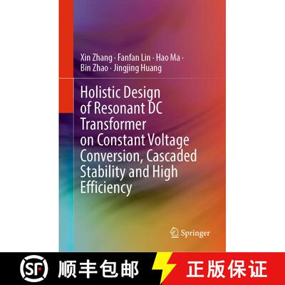 【3-4周达】Holistic Design of Resonant DC Transformer on Constant Voltage Conversion, Cascaded Stabil... [9789811991141]