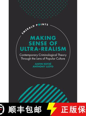【3-4周达】Making Sense of Ultra–Realism – Contemporary Criminological Theory Through the Lens of P... [9781801171700]