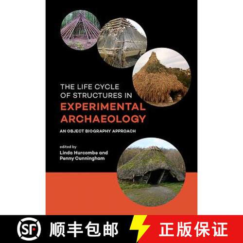 【3-4周达】The Life Cycle of Structures in Experimental Archaeology: An Object Biography Approach [9789088903656]