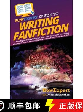 预订 HowExpert Guide to Writing Fanfiction: 101+ Tips to Writing Fanfiction, Choosing Genres, and Dev... [9781648918292]