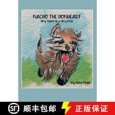 【3-4周达】Nacho the Lionheart: Tiny Tales of a Tiny Dog [9781665704823]