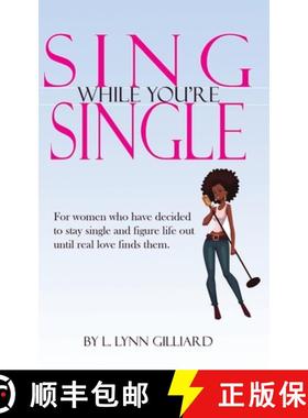 预订 Sing While You're Single: A self-help guide for smart women who have decided to remain single fo... [9780983639275]