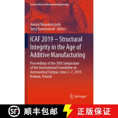 【3-4周达】ICAF 2019 – Structural Integrity in the Age of Additive Manufacturing: Proceedings of the... [9783030215057]
