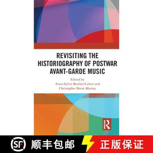 【3-4周达】Revisiting the Historiography of Postwar Avant-Garde Music [9781138091207]