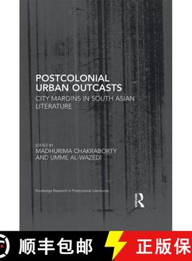 【3-4周达】Postcolonial Urban Outcasts : City Margins in South Asian Literature [9781138677234]