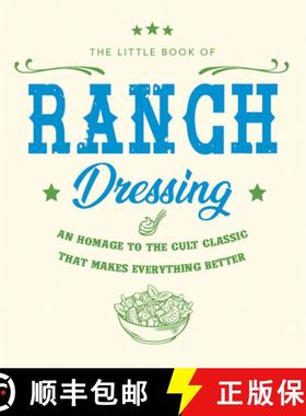 现货 The Little Book of Ranch Dressing: A Homage to the Cult Classic That Makes Everything Better [9781838610876]