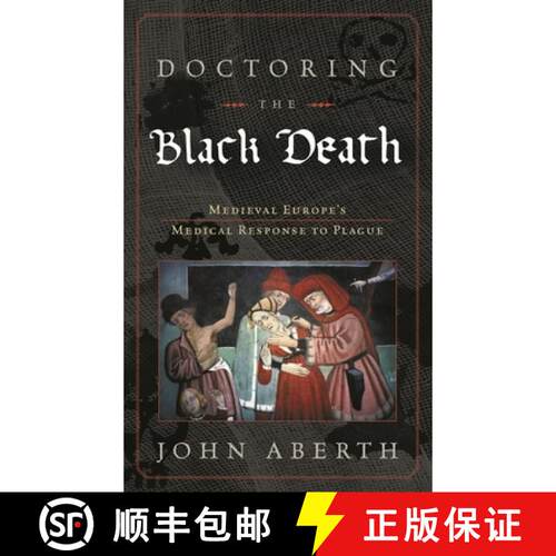 【3-4周达】精装 Doctoring the Black Death: Medieval Europe's Medical Response to Epidemic Disease [9780742557239]