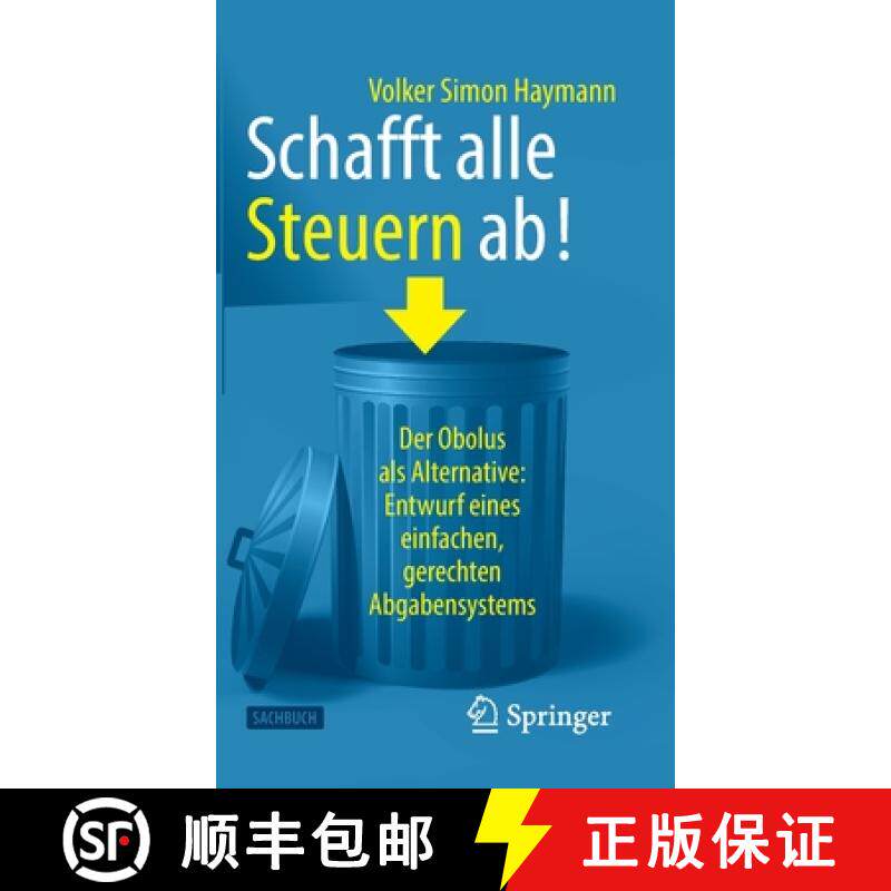预订 Schafft alle Steuern ab! : Der Obolus als Alternative: Entwurf eines einfachen, gerechten Abgabe... [9783658366421]