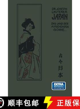 【3-4周达】Japan: Das Land Der Aufgebenden Sonne Einst Und Jetzt Nach Seinen Reisen Und Studien [9783662335291]