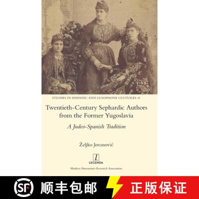 【3-4周达】Twentieth-Century Sephardic Authors from the Former Yugoslavia: A Judeo-Spanish Tradition [9781781888513]