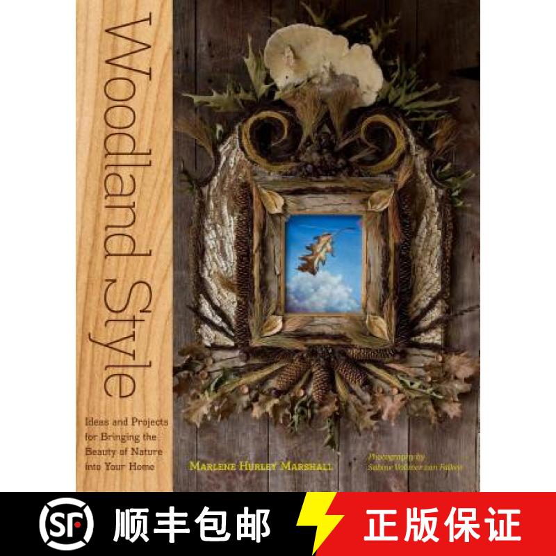 【2-3周达】Woodland Style: Ideas and Projects for Bringing Foraged and Found Elements Into Your Home [9781603425520]