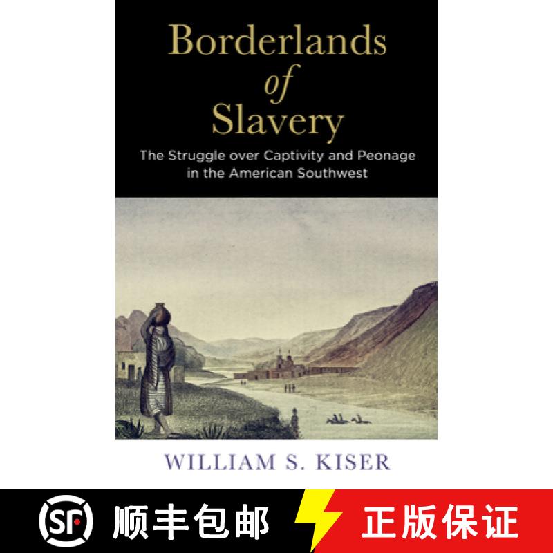 【3-4周达】Borderlands of Slavery: The Struggle Over Captivity and Peonage in the American Southwest [9780812225020]