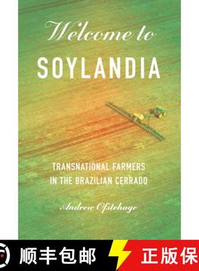 【3-4周达】Welcome to Soylandia: Transnational Farmers in the Brazilian Cerrado [9781501780240]
