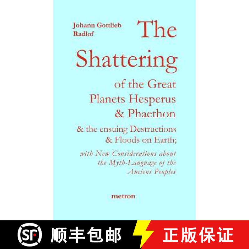 预订 The Shattering of the Great Planets Hesperus and Phaethon: and the Ensuing Destructions and Floo... [9781603770781]